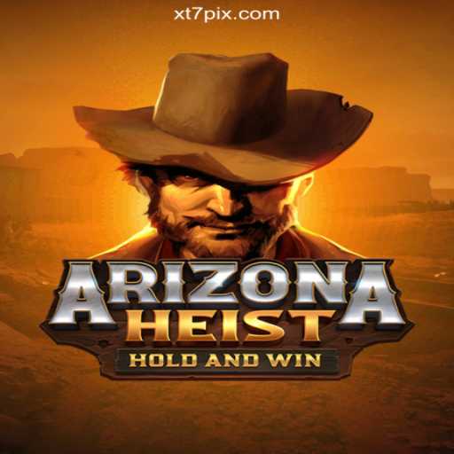 ArizonaHeist - The Ultimate Adventure on XT7.COM Platform